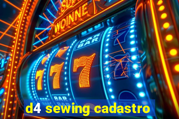 d4 sewing cadastro